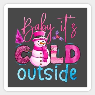 Baby it's Cold Outside Girlie Christmas Design Magnet